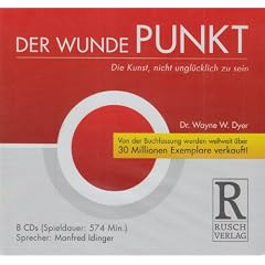 Der Wunde Punkt: Die Kunst, nicht ungl�cklich zu sein