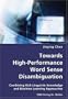 Towards High-Performance Word Sense Disambiguation- Combining Rich Linguistic Knowledge and Machine Learning Approaches