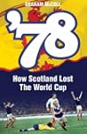 '78: How a Nation Lost the World Cup
