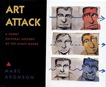 Art Attack: A Brief Cultural History of the Avant-Garde
