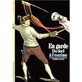 En garde. Du duel � l'escrime
