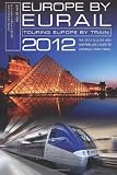 Europe by Eurail 2012: Touring Europe by Train