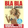 BLA BLA QUOTES: 600 Incredibly Useless But Fantastic Quotes (Handbook)