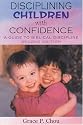 Disciplining Children with Confidence: A Guide to Biblical Discipline