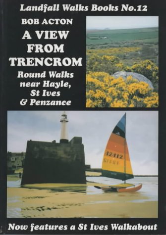 A View from Trencrom: Round Walks Near Hayle, St.Ives and Penzance (Landfall Walks Books)