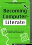 Becoming Computer-Literate: A Plain-English Guide for Lawyers and Other Legal Professionals