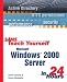 Books : Sams Teach Yourself Microsoft Windows 2000 Server in 24 Hours