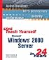 Sams Teach Yourself Microsoft Windows 2000 Server in 24 Hours (Sams Teach Yourself)