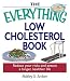 The Everything Low Cholesterol Book: Reduce Your Risks and Ensure a Longer, Healthier Life (Everything (Health))