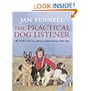 The Practical Dog Listener: The 30-day Path to a Lifelong Understanding of Your Dog