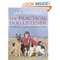 The Practical Dog Listener: The 30-Day Path to a Lifelong Understanding of Your Dog