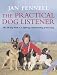 The Practical Dog Listener: The 30-day Path to a Lifelong Understanding of Your Dog