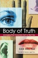 Body of Truth: Leveraging What Consumers Can't or Won't Say
