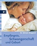 Empf�ngnis, Schwangerschaft und Geburt - Miriam Stoppard