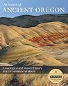 In Search of Ancient Oregon: A Geological and Natural History