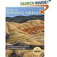 In Search of Ancient Oregon: A Geological and Natural History by Ellen Morris Bishop