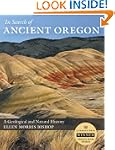 In Search Of Ancient Oregon: A Geolog...