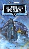Georges-Jean Arnaud La Compagnie des Glaces, Tome 1 