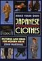 Make Your Own Japanese Clothes: Patterns and Ideas for Modern Wear