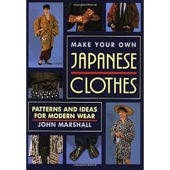 Make Your Own Japanese Clothes: Patterns and Ideas for Modern Wear