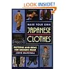 Make Your Own Japanese Clothes: Patterns and Ideas for Modern Wear