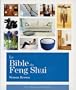 La Bible du Feng Shui : Un guide d�taill� pour am�liorer votre maison, votre sant�, vos finances et votre vie