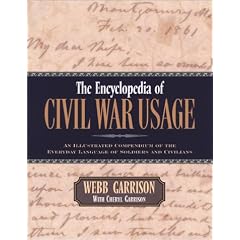 The Encyclopedia of Civil War Usage: An Illustrated Compendium of the Everyday Language of Soldiers & Civilians