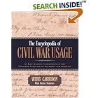 Click here to buy The Encyclopedia of Civil War Usage: An Illustrated Compendium of the Everyday Language of Soldiers and Civilians by  Webb B. Garrison and Cheryl Garrison.