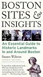 Boston Sites and Insights: An Essential Guide to Historic Landmarks In and Around Boston