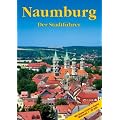 Naumburg: Ein F�hrer durch die Domstadt