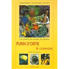 Purin d'ortie et compagnie : Les Plantes au secours des plantes