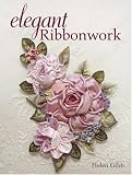 Elegant Ribbonwork: 24 Heirloom Projects for Special Occasions