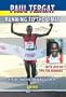 Paul Tergat: Running to the Limit: His Life and His Training Secrets, with Many Tips for Runners