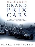 Classic Grand Prix cars : the front-engined Formula 1 era, 1906-1960