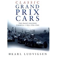 Classic Grand Prix Cars: The Front-engined Formula 1 Era, 1906-1960