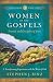 Women of the Gospels: Friends and Disciples of Jesus (Ancient-Future Bible Study: Experience Scripture through Lectio Divina)