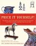 Price It Yourself! The Definitive, Down-to-earth Guide to Appraising Antiques and Collectibles in your Home, at Auctions, Estate Sales, Shops, and Yard Sales