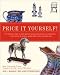 Price It Yourself! The Definitive, Down-to-earth Guide to Appraising Antiques and Collectibles in your Home, at Auctions, Estate Sales, Shops, and Yard Sales