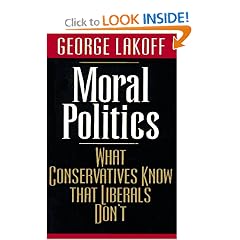 Moral Politics: What Conservatives Know That Liberals Don't