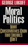 Moral Politics: What Conservatives Know That Liberals Don't