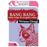 Bang Bang. Tutta colpa di un gatto rosso (Love)di Viviana Giorgi