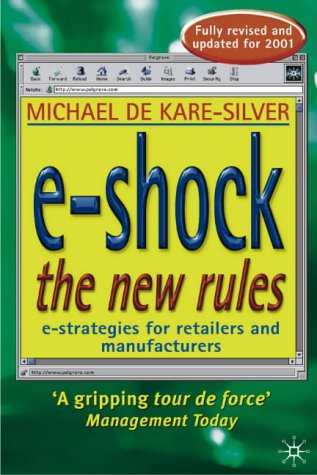 e-Shock the New Rules: The Electronic Shopping Revolution: Strategies for Retailers and Manufacturers