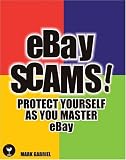 eBay Scams!: Protect Yourself as You Master eBay