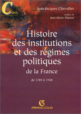 Histoire des institutions et des régimes politiques de la France de 1789 à 1958