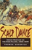 Scalp Dance: Indian Warfare on the High Plains, 1865-1879