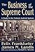 The Business of the Supreme Court: A Study in the Federal Judicial System (Library of Liberal Thought)