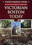 Victorian Boston Today: Twelve Walking Tours