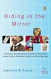 Hiding in the Mirror : The Mysterious Allure of Extra Dimensions, from Plato to String Theory and Beyond