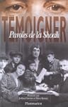 T�moigner. Paroles de la Shoah