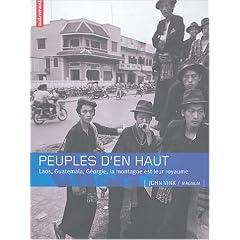 Peuples d'en haut : Laos, Guatemala, G�orgie :  la montagne est leur royaume
